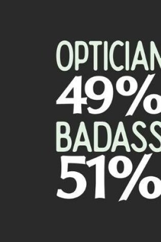 Cover of Optician 49 % BADASS 51 %
