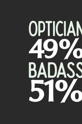 Book cover for Optician 49 % BADASS 51 %