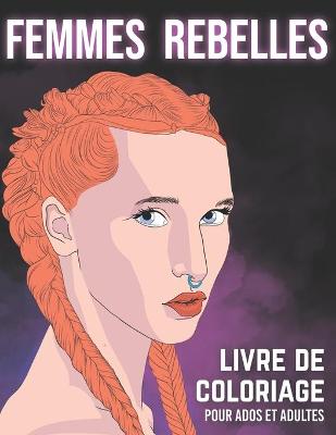 Book cover for Femmes rebelles - Livre De Coloriage