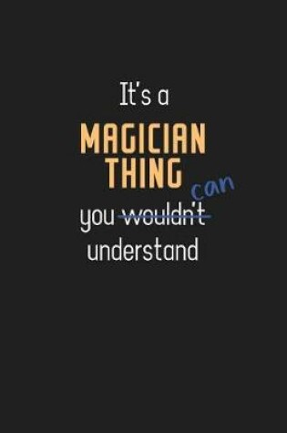 Cover of It's a Magician Thing You Can Understand