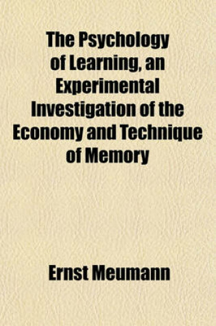 Cover of The Psychology of Learning, an Experimental Investigation of the Economy and Technique of Memory