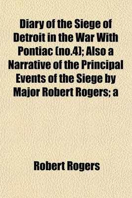 Book cover for Diary of the Siege of Detroit in the War with Pontiac (No.4); Also a Narrative of the Principal Events of the Siege by Major Robert Rogers; A