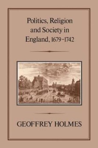 Cover of Politics, Religion and Society in England, 1679-1742