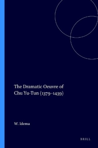 Cover of The Dramatic Oeuvre of Chu Yu-Tun (1379-1439)