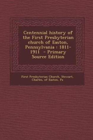 Cover of Centennial History of the First Presbyterian Church of Easton, Pennsylvania