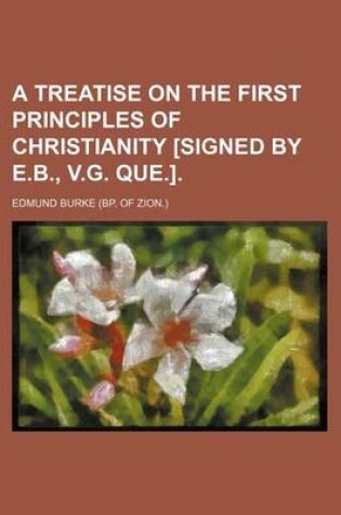 Cover of A Treatise on the First Principles of Christianity [Signed by E.B., V.G. Que.].