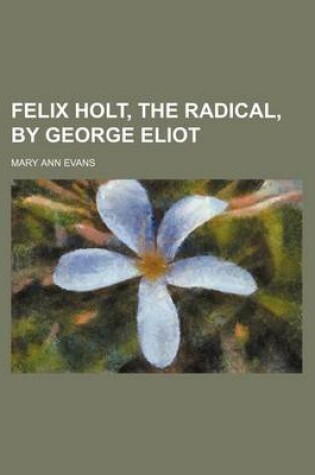 Cover of Felix Holt, the Radical, by George Eliot