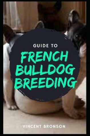 Cover of Guide to French Bulldog Breeding