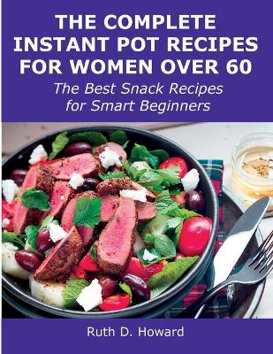 Cover of The Complete Instant Pot Recipes for Women Over 60