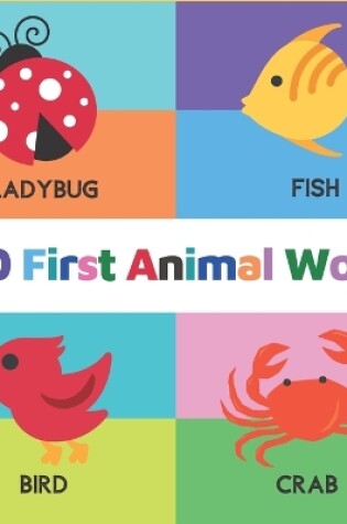 Cover of 100 First Animal Words for Toddlers