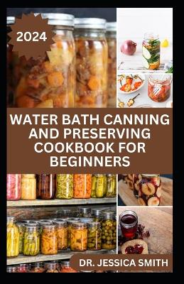 Book cover for Water Bath Canning and Preserving Cookbook for Beginners