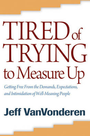 Cover of Tired of Trying to Measure Up