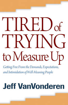 Book cover for Tired of Trying to Measure Up