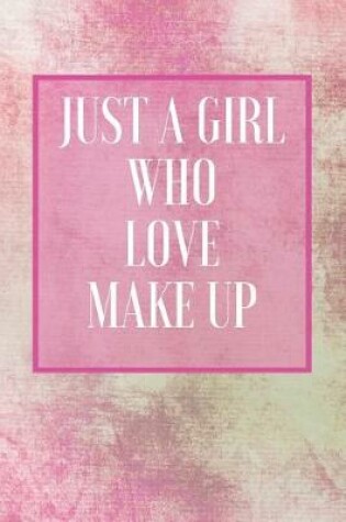 Cover of Just A Girl Who Love Make Up