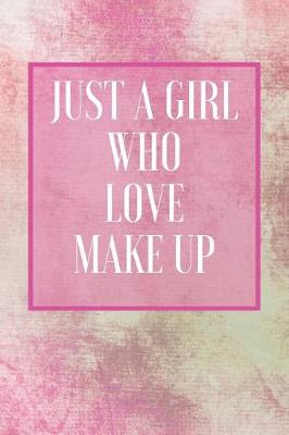 Cover of Just A Girl Who Love Make Up