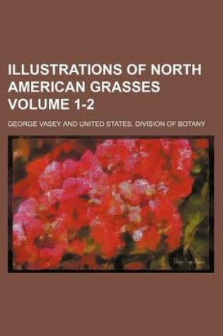 Cover of Illustrations of North American Grasses Volume 1-2