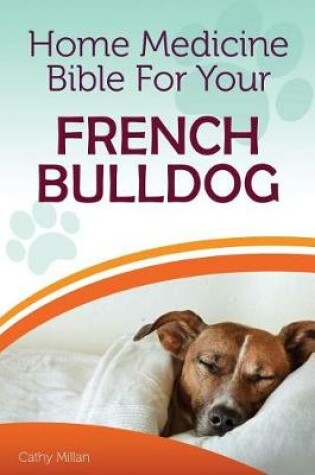 Cover of Home Medicine Bible for Your French Bulldog