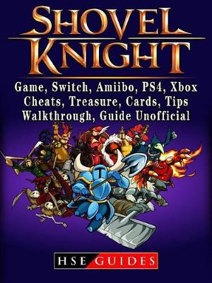 Book cover for Shovel Knight, Game, Switch, Amiibo, Ps4, Xbox, Cheats, Treasure, Cards, Tips, Walkthrough, Guide Unofficial