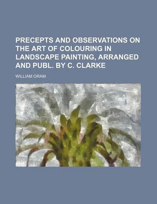 Book cover for Precepts and Observations on the Art of Colouring in Landscape Painting, Arranged and Publ. by C. Clarke