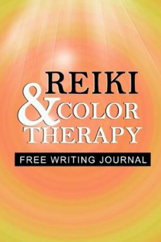 Cover of Reiki & Color Therapy Free Writing Journal