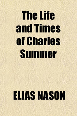 Book cover for The Life and Times of Charles Summer