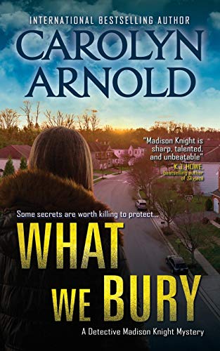 What We Bury by Carolyn Arnold