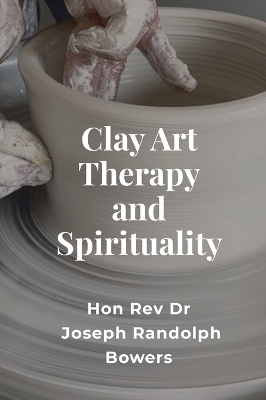 Book cover for Clay Art Therapy and Spirituality