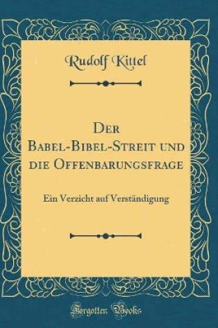 Cover of Der Babel-Bibel-Streit Und Die Offenbarungsfrage