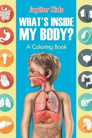 Cover of What's Inside My Body? (A Coloring Book)