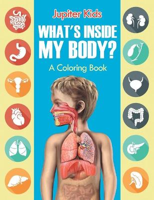 Book cover for What's Inside My Body? (A Coloring Book)