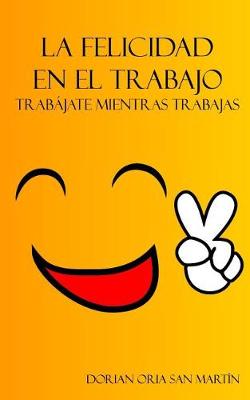 Book cover for La felicidad en el trabajo.