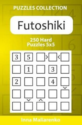 Cover of Futoshiki - 250 Hard Puzzles 5x5