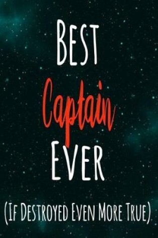 Cover of Best Captain Ever (If Destroyed Even More True)