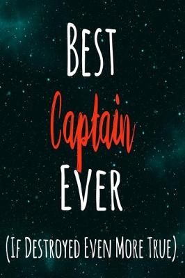 Book cover for Best Captain Ever (If Destroyed Even More True)