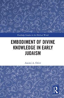 Cover of Embodiment of Divine Knowledge in Early Judaism