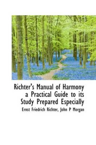 Cover of Richter's Manual of Harmony a Practical Guide to Its Study Prepared Especially