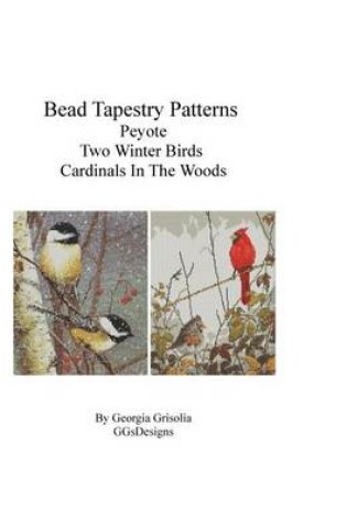 Cover of Bead Tapestry Patterns Peyote Two Winter Birds Cardinals In The Woods