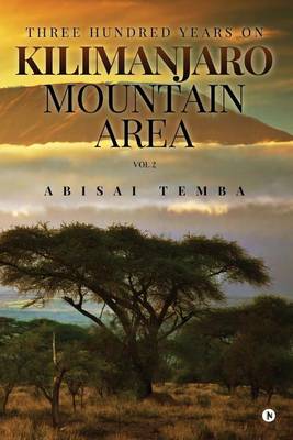 Book cover for Three Hundred Years On Kilimanjaro Mountain Area Vol 2