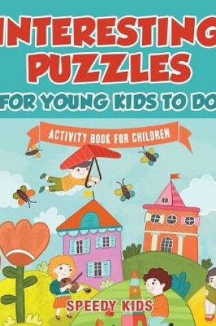 Cover of Interesting Puzzles for Young Kids To Do