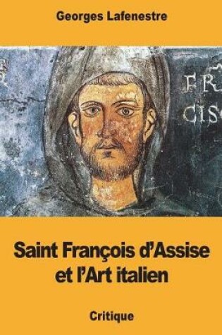 Cover of Saint François d'Assise et l'Art italien