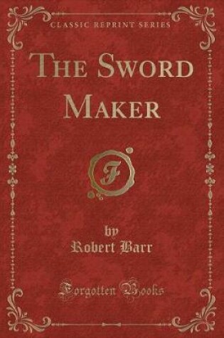Cover of The Sword Maker (Classic Reprint)