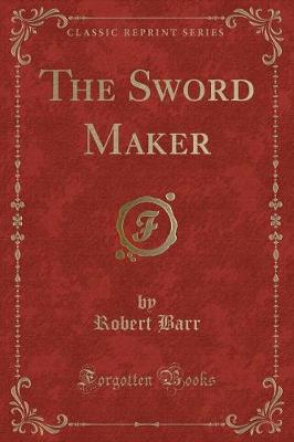 Book cover for The Sword Maker (Classic Reprint)