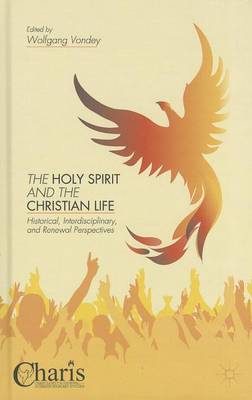 Cover of Holy Spirit and the Christian Life, The: Historical, Interdisciplinary, and Renewal Perspectives