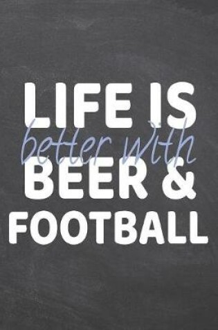 Cover of Life is better with Beer & Football