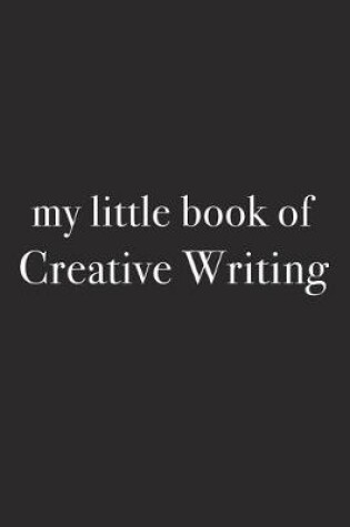 Cover of My Little Book of Creative Writing