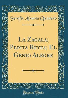 Book cover for La Zagala; Pepita Reyes; El Genio Alegre (Classic Reprint)