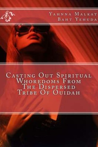 Cover of Casting Out Spiritual Whoredoms from the Dispersed Tribe of Ouidah