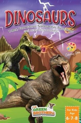 Cover of Dinosaurs coloring book for kids age 6-7-8, T-Rex Carnotaurus Spinosaurus Triceratops and many more to meet!