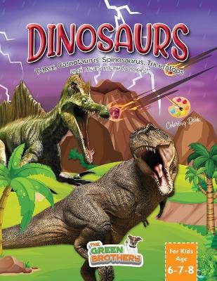 Book cover for Dinosaurs coloring book for kids age 6-7-8, T-Rex Carnotaurus Spinosaurus Triceratops and many more to meet!