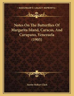 Book cover for Notes On The Butterflies Of Margarita Island, Caracas, And Carupano, Venezuela (1905)